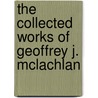 The Collected Works Of Geoffrey J. Mclachlan door Geoffrey J. McLachlan