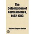 The Colonization Of North America, 1492-1783