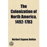 The Colonization Of North America, 1492-1783 door Thomas Maitland Marshall