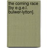 The Coming Race [By E.G.E.L. Bulwer-Lytton]. by Edward George Lytton