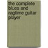 The Complete Blues and Ragtime Guitar Player