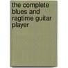 The Complete Blues and Ragtime Guitar Player door Russ Shipton