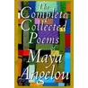 The Complete Collected Poems of Maya Angelou by Maya Angelou