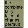 The Complete Fairy Tales of Charles Perrault by Neil Philip
