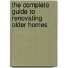 The Complete Guide to Renovating Older Homes door Kelly Sons