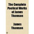 The Complete Poetical Works Of James Thomson