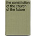 The Constitution Of The Church Of The Future