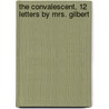 The Convalescent, 12 Letters By Mrs. Gilbert by Ann Taylor