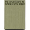 The Convalescent, 12 Letters By Mrs. Gilbert door Ann Taylor