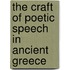 The Craft Of Poetic Speech In Ancient Greece