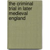 The Criminal Trial in Later Medieval England by John G. Bellamy