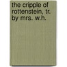 The Cripple Of Rottenstein, Tr. By Mrs. W.H. by Gotthilf Heinrich Von Schubert