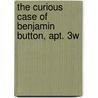 The Curious Case Of Benjamin Button, Apt. 3w door Gabriel Brownstein
