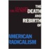 The Death and Rebirth of American Radicalism