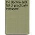 The Decline And Fall Of Practically Everyone