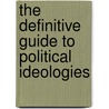 The Definitive Guide To Political Ideologies by Kevin Bloor