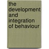 The Development and Integration of Behaviour door Onbekend