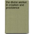 The Divine Worker In Creation And Providence