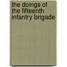 The Doings Of The Fifteenth Infantry Brigade by Lord Edward Gleichen