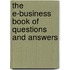 The E-Business Book Of Questions And Answers