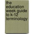 The Education Week Guide To K-12 Terminology