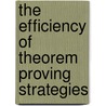 The Efficiency of Theorem Proving Strategies by Yunshan Zhu