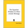 The Egyptian Wisdom In Other Jewish Writings by Professor Gerald Massey