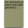 The Elements Of Plane And Solid Geometry ... by Anonymous Anonymous