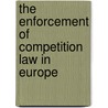 The Enforcement of Competition Law in Europe door Thomas M.J. Mollers