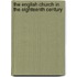 The English Church In The Eighteenth Century