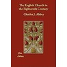 The English Church In The Eighteenth Century by John H. Overton