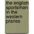 The English Sportsman In The Western Praries