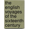 The English Voyages Of The Sixteenth Century door Walter Raleigh