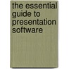 The Essential Guide to Presentation Software door Rob Patterson