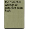 The Essential Writings Of Abraham Isaac Kook door Abraham Isaac Kook