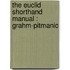 The Euclid Shorthand Manual : Grahm-Pitmanic