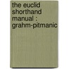 The Euclid Shorthand Manual : Grahm-Pitmanic door James Samuel Curry