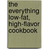 The Everything Low-Fat, High-Flavor Cookbook door Linda Larsen