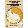 The Fabulous Gourmet Food Processor Cookbook door Judy Gethers