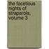The Facetious Nights Of Straparola, Volume 3