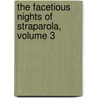 The Facetious Nights Of Straparola, Volume 3 by Girolamo Morlini