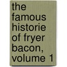 The Famous Historie Of Fryer Bacon, Volume 1 by Edmund Goldsmid