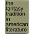 The Fantasy Tradition In American Literature