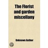 The Florist And Garden Miscellany (Volume 2) door Unknown Author