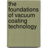 The Foundations of Vacuum Coating Technology door Francois Leonard