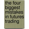 The Four Biggest Mistakes In Futures Trading door Jay Kaeppel
