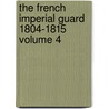 The French Imperial Guard 1804-1815 Volume 4 door Andre' Jouineau