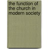 The Function Of The Church In Modern Society door William Jewett Tucker
