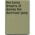 The Funny Dreams Of Dennis The Dartmoor Pony