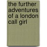 The Further Adventures Of A London Call Girl door Belle de Jour